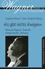 Buchcover „Es gibt nichts ‚Ewiges‘" – Wieland Wagner: Ästhetik, Zeitgeschichte, Wirkung