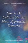 Buchcover How to Do Cultural Studies: Ideas, Approaches, Scenarios