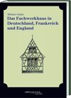 Buchcover Das Fachwerkhaus in Deutschland, Frankreich und England
