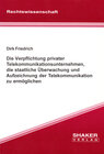 Buchcover Die Verpflichtung privater Telekommunikationsunternehmen, die staatliche Überwachung und Aufzeichnung der Telekommunikat