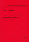 Buchcover A Semi-Quantitative, Qualitative Simulation Environment for Molecular Biology