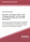 Buchcover Entweder "Schuld des Täters" oder "Tatproportionalität" als Grundlage für die Strafzumessung, eine echte Alternative?