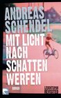 Buchcover Mit Licht nach Schatten werfen