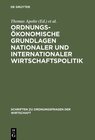 Buchcover Ordnungsökonomische Grundlagen nationaler und internationaler Wirtschaftspolitik