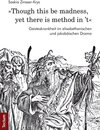Buchcover "Though this be madness, yet there is method in 't"