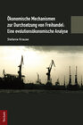 Buchcover Ökonomische Mechanismen zur Durchsetzung von Freihandel: Eine evolutionsökonomische Analyse