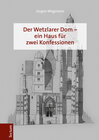 Buchcover Der Wetzlarer Dom - ein Haus für zwei Konfessionen