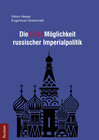 Buchcover Die (Un-)Möglichkeit russischer Imperialpolitik