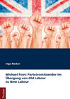 Buchcover Michael Foot: Parteivorsitzender im Übergang von Old Labour zu New Labour