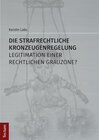 Buchcover Die strafrechtliche Kronzeugenregelung - Legitimation einer rechtlichen Grauzone?
