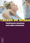 Buchcover Tanzen im Sitzen - Tanzformen einsetzen und selbst entwickeln