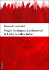Buchcover Magie Idealtypus, Leidenschaft & Liebe bei Max Weber