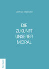 Buchcover Die Zukunft unserer Moral