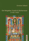 Buchcover Die Ratgeber Friedrich Barbarossas (1152-1167)