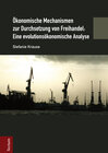 Buchcover Ökonomische Mechanismen zur Durchsetzung von Freihandel: Eine evolutionsökonomische Analyse