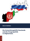 Buchcover Die Entwicklungshilfe Russlands und die Drogenpolitik in Afghanistan