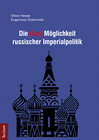Buchcover Die (Un-)Möglichkeit russischer Imperialpolitik