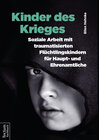 Buchcover Kinder des Krieges – Soziale Arbeit mit traumatisierten Flüchtlingskindern für Haupt- und Ehrenamtliche