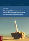 Buchcover Die Prospect Theory und der israelisch-iranische Nuklearkonflikt