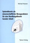 Buchcover Systemtheorie als wissenschaftlicher Bezugsrahmen für eine Handlungstheorie Sozialer Arbeit