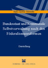 Buchcover Bundesstaat und Kommunale Selbstverwaltung nach den Föderalismusreformen