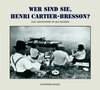 Buchcover Wer sind Sie, Henri Cartier-Bresson?