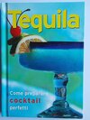 Buchcover Tequila (Come preparare cocktail perfetti)