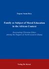 Buchcover Family as Subject of Moral Education in the African Context