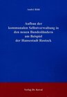 Buchcover Aufbau der kommunalen Selbstverwaltung in den neuen Bundesländern am Beispiel der Hansestadt Rostock