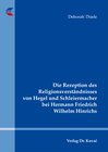 Buchcover Die Rezeption des Religionsverständnisses von Hegel und Schleiermacher bei Hermann Friedrich Wilhelm Hinrichs