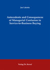 Buchcover Antecedents and Consequences of Managerial Confusion in Service-to-Business Buying