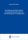 Buchcover Der Beitrag der FDP-Fraktion im Parlamentarischen Rat zur Ausarbeitung des Grundgesetzes