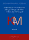 Buchcover Die Speicherung personenbezogener Daten gewalttätiger Fußballfans - zur Datei "Gewalttäter Sport"