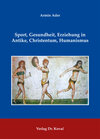 Buchcover Sport, Gesundheit, Erziehung in Antike, Christentum, Humanismus