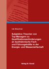Buchcover Subjektive Theorien von Top-Managern zu Qualifikationsanforderungen an kaufmännische Fach- und Führungskräfte in der Ene