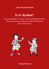 Buchcover Is it rhythm? Zusammenhänge zwischen Arbeitsgedächtnisleistung, Prosodienutzung und musikalischen Fähigkeiten beim Worte