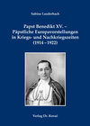 Buchcover Papst Benedikt XV. - Päpstliche Europavorstellungen in Kriegs- und Nachkriegszeiten (1914-1922)