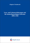 Buchcover Lese- und Lebenserfahrungen mit der deutschsprachigen Literatur 1890–1945
