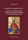 Buchcover „Grundsätzlich unauflöslich, aber…“ – Das Ehe-, Scheidungs- und Wiederverheiratungsverständnis in der Orthodoxen Kirche
