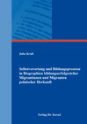 Buchcover Selbstverortung und Bildungsprozesse in Biographien bildungserfolgreicher Migrantinnen und Migranten polnischer Herkunft