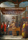 Buchcover Between Tribute and Treaty: Implementing the Law of Nations in South and Southeast Asia, c. 1500–1900