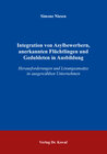Buchcover Integration von Asylbewerbern, anerkannten Flüchtlingen und Geduldeten in Ausbildung