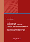 Buchcover Die Entstehung der bayerischen Notariate – Politikum und Institutionalisierung