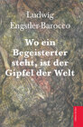 Buchcover Wo ein Begeisterter steht, ist der Gipfel der Welt