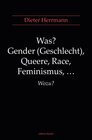 Buchcover Was? Gender (Geschlecht), Queere, Race, Feminismus, ... Wozu?
