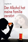 Buchcover Der Alkohol hat meine Familie zerstört