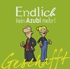 Buchcover Geschafft! Endlich kein Azubi mehr!