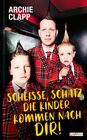 Buchcover Scheiße, Schatz, die Kinder kommen nach dir!: Der Comedy-Erziehungsratgeber