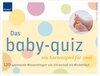 Buchcover Das Baby-Quiz. 120 spannende Wissensfragen von Ultraschall bis Wickeltisch