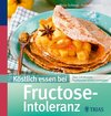 Buchcover Köstlich essen bei Fructose-Intoleranz